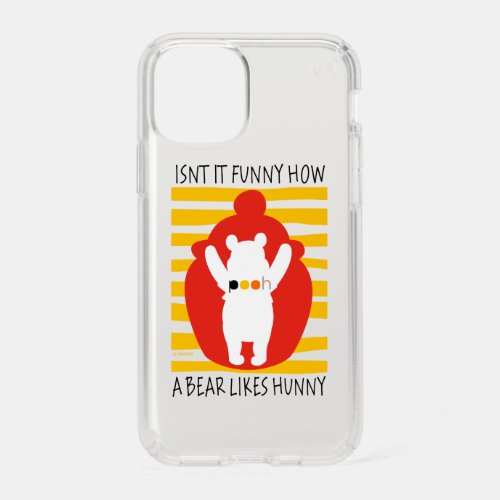 Pooh  Isnt It Funny How a Bear Likes Hunny Speck iPhone 11 Pro Case