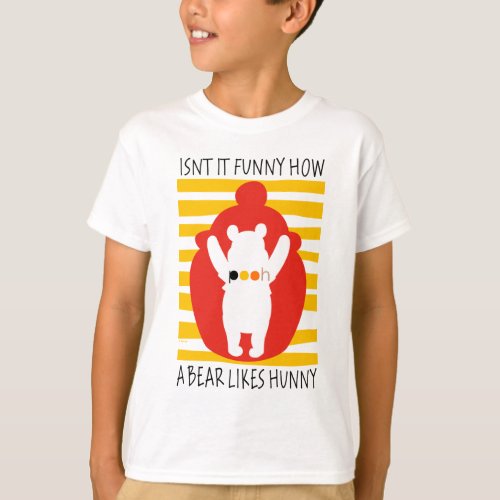 Pooh  Isnt It Funny How a Bear Likes Hunny T_Shirt