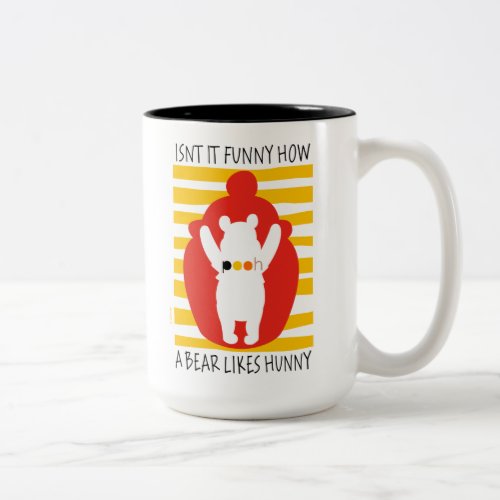 Pooh  Isnt It Funny How a Bear Likes Hunny Two_Tone Coffee Mug