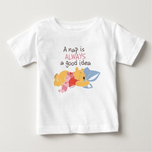 Pooh  Piglet  A Nap is Always a Good Idea Baby T_Shirt