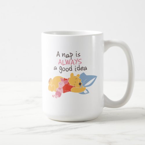 Pooh  Piglet  A Nap is Always a Good Idea Coffee Mug