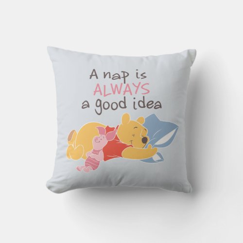 Pooh  Piglet  A Nap is Always a Good Idea Throw Pillow