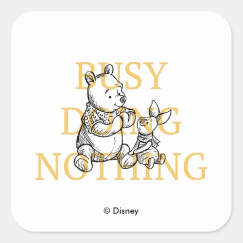 Pooh  Piglet  Busy Doing Nothing Quote Square Sticker