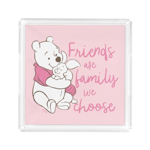 Pooh  Piglet  Friends are Family We Choose Acrylic Tray