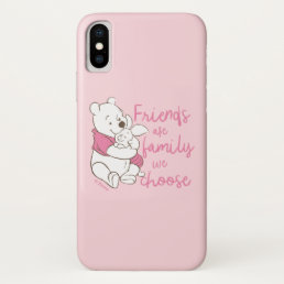 Pooh &amp; Piglet | Friends are Family We Choose iPhone X Case