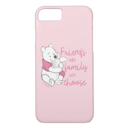 Pooh &amp; Piglet | Friends are Family We Choose iPhone 8/7 Case