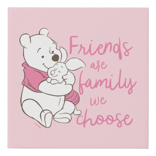 Pooh & Piglet | Friends are Family We Choose Faux Canvas Print (Front)