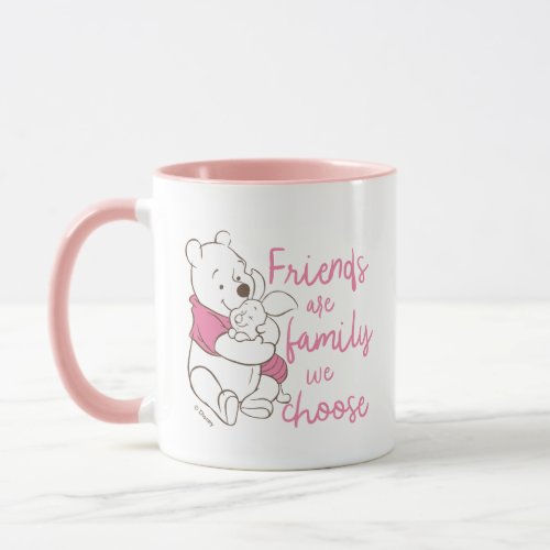 Pooh  Piglet  Friends are Family We Choose Mug
