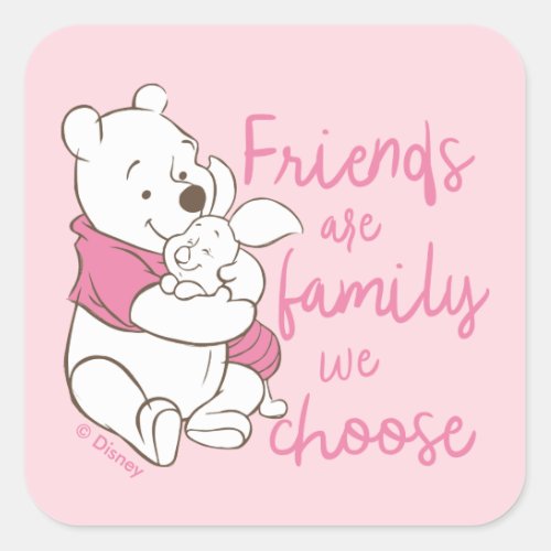 Pooh  Piglet  Friends are Family We Choose Square Sticker