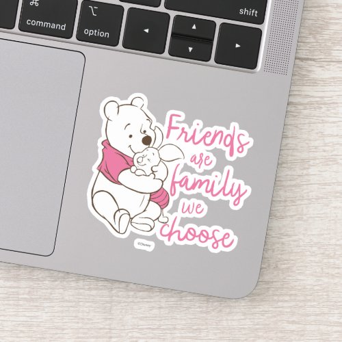 Pooh  Piglet  Friends are Family We Choose Sticker