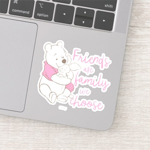 Pooh  Piglet  Friends are Family We Choose Sticker