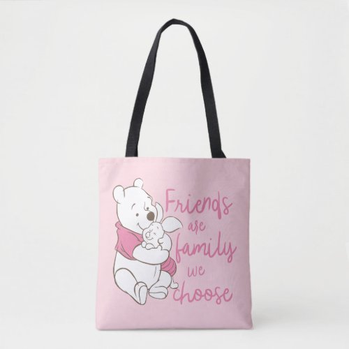 Pooh  Piglet  Friends are Family We Choose Tote Bag