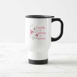 Pooh & Piglet   Friends are Family We Choose Travel Mug