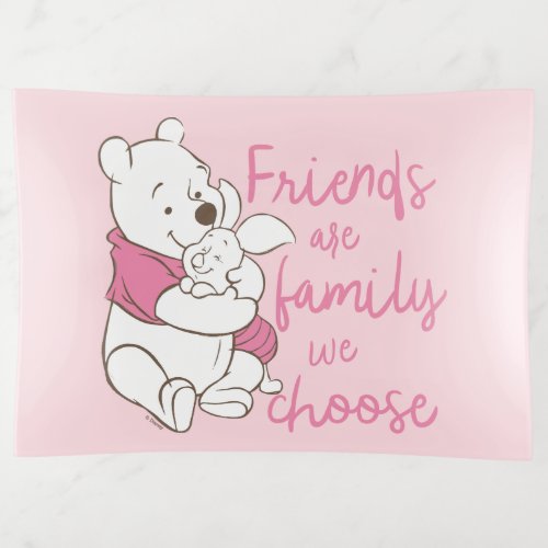 Pooh  Piglet  Friends are Family We Choose Trinket Tray