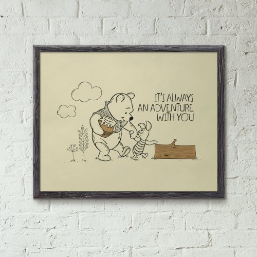 Pooh  Piglet  Its Always an Adventure with You Poster