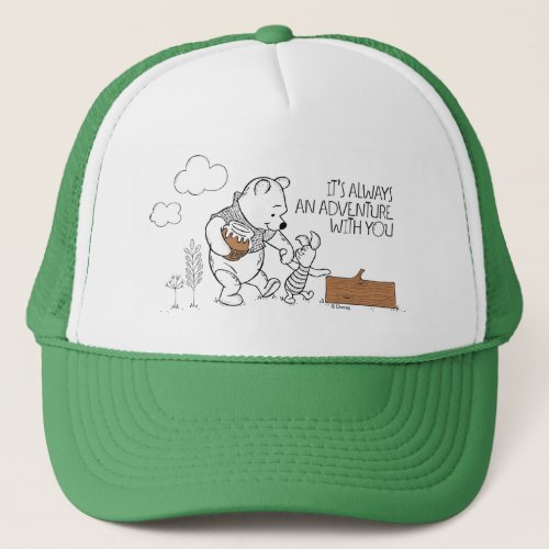 Pooh  Piglet  Its Always an Adventure with You Trucker Hat