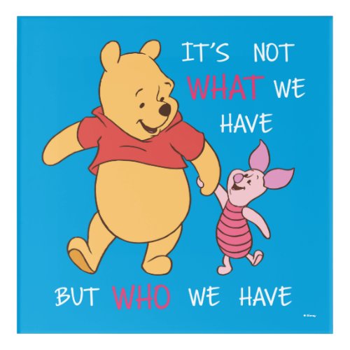 Pooh  Piglet  Its Not What We Have Quote Acrylic Print
