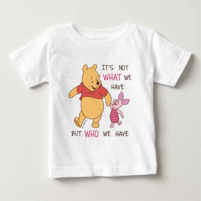 Pooh & Piglet | It's Not What We Have Quote Baby T-Shirt (Front)