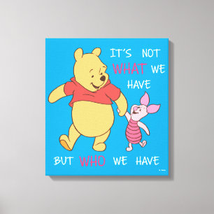 Pooh & Piglet It's Not What We Have Quote Canvas Print