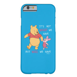 Pooh &amp; Piglet | It&#39;s Not What We Have Quote Barely There iPhone 6 Case