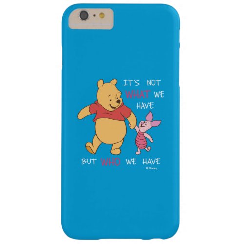 Pooh  Piglet  Its Not What We Have Quote Barely There iPhone 6 Plus Case