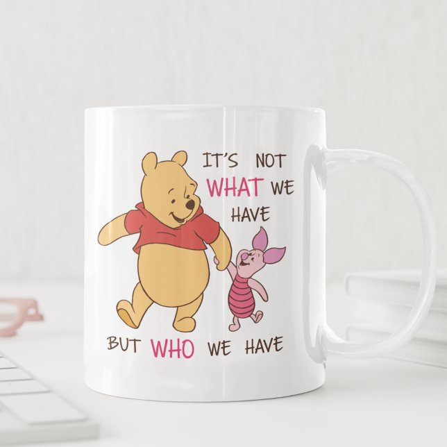 Pooh & Piglet | It's Not What We Have Quote Coffee Mug