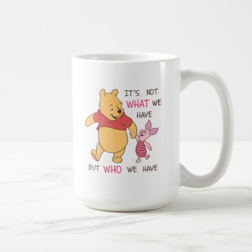 Pooh  Piglet  Its Not What We Have Quote Coffee Mug