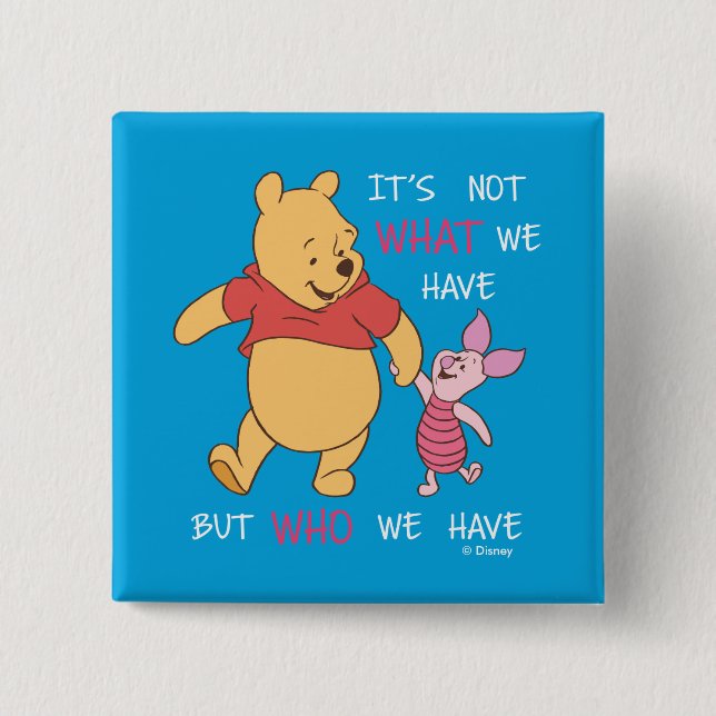 Pooh & Piglet | It's Not What We Have Quote Pinback Button (Front)