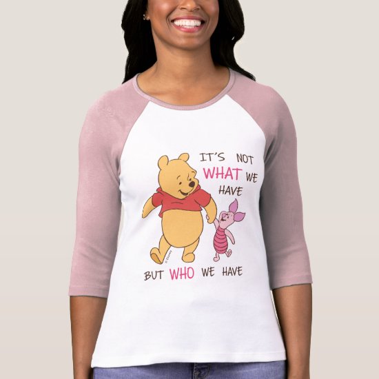 Pooh & Piglet | It's Not What We Have Quote T-Shirt
