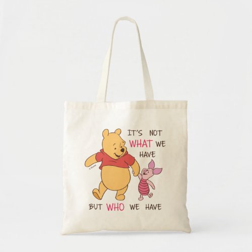 Pooh  Piglet  Its Not What We Have Quote Tote Bag