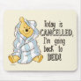 Pooh | Today is Cancelled Quote Mouse Pad