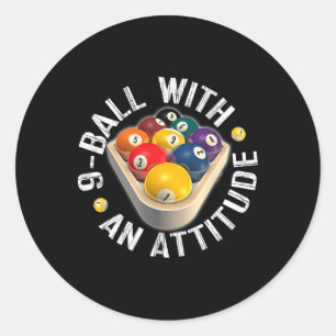 Pool 9 Ball With An Attitude Shirt Classic Round Sticker