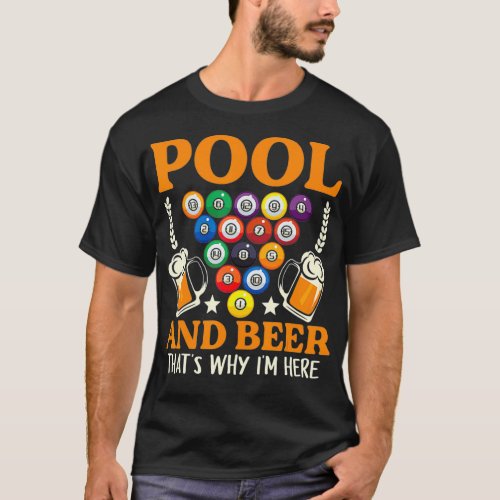 Pool  Beer Thats Why Im Here Billiard Players_1 T_Shirt