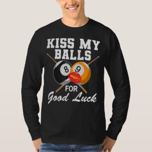 Pool Billiard Kiss My Balls Good Luck T-Shirt
