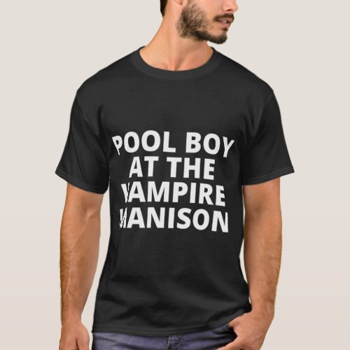 Pool Boy At The Vampire Mansion      T_Shirt