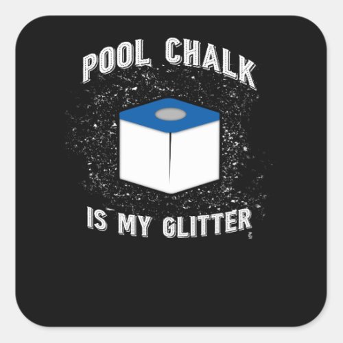 Pool Chalk Is My Glitter Pool Billiards Cue Sports Square Sticker