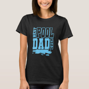 Pool Cleaner Daddy Pool Maintenance Papa Best Pool T-Shirt