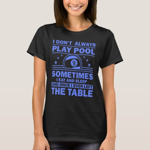 Pool  For Men Women 8 Ball Billiard Pool Players   T_Shirt