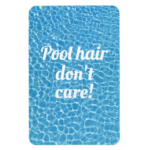 Pool Hair Dont Care Fun Swimming Pool Quote Magnet