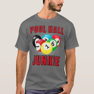 POOL HALL JUNKIE  FUN BILLIARDS POOL  T-Shirt