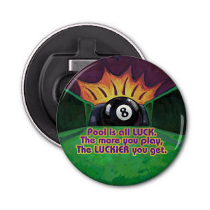 Pool is Luck Bottle Opener