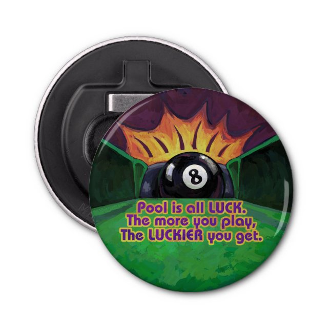 Pool is Luck Bottle Opener (Front)