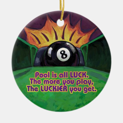 Pool is Luck Ceramic Ornament