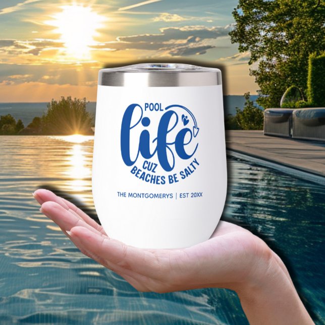 Pool Life is Better Thermal Wine Tumbler ("Pool life cuz beaches be salty" in blue on a thermal wine tumbler personalized with your name.)