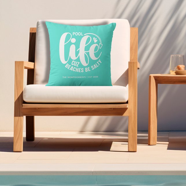 Pool Life Turquoise Outdoor Pillow (Personalized "Pool life cuz beaches be salty" graphic on turquoise outdoor pillow)