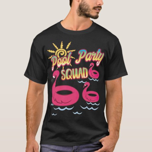 Pool Party Squad Pink Flamingo Floats Summer be wa T_Shirt