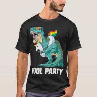 Pool Party T Rex Dinosaur Unicorn Float Summer Rai T-Shirt