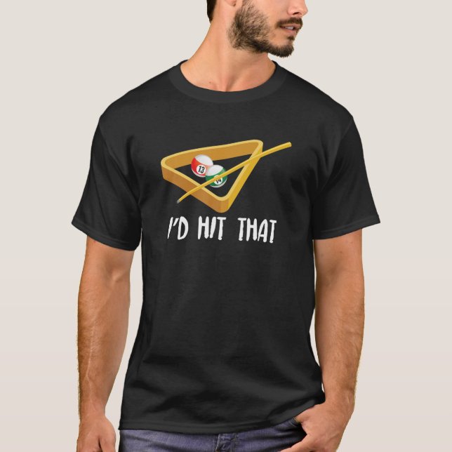Pool Player Billiard I'd Hit That T-Shirt (Front)