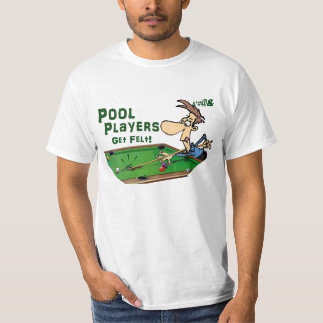 Pool Players Get Felt T-Shirt (Front)