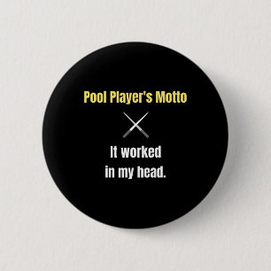 Pool Players Motto It Worked In My Head Funny Bill Button